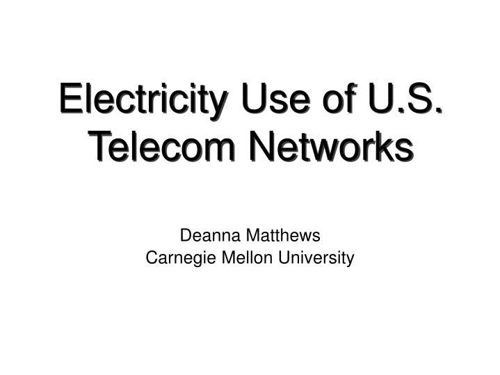 electricity use of u s telecom networks