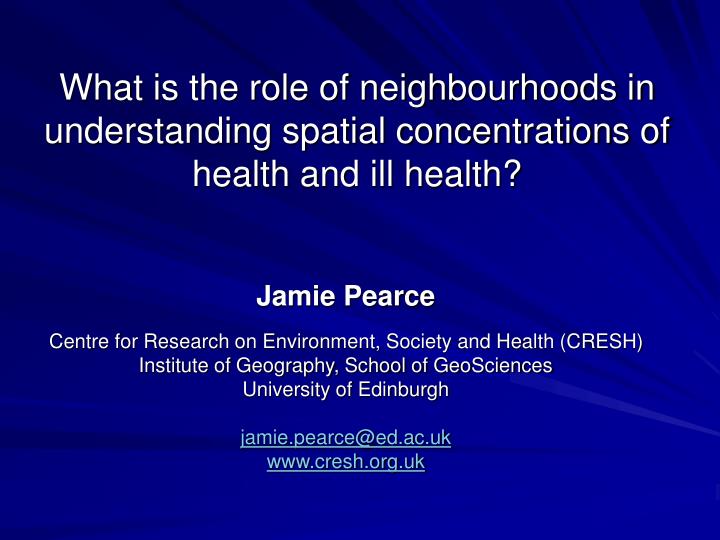 what is the role of neighbourhoods in understanding spatial concentrations of health and ill health