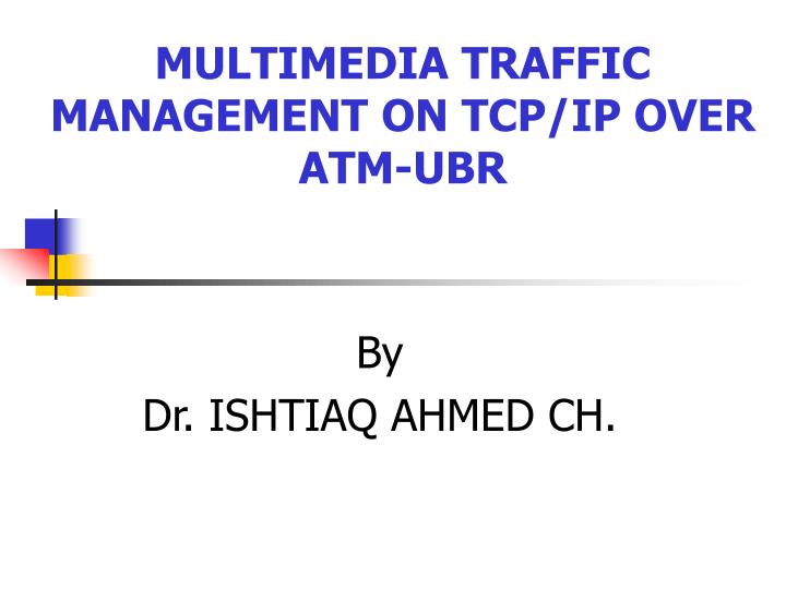 multimedia traffic management on tcp ip over atm ubr