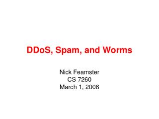 DDoS, Spam, and Worms