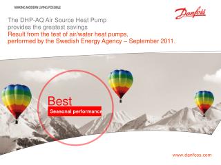 The DHP-AQ Air Source Heat Pump provides the greatest savings
