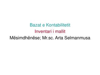 Bazat e Kontabilitetit Inventari i mallit Mësimdhënëse; Mr.sc. Arta Selmanmusa