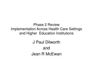 Phase 2 Review Implementation Across Health Care Settings and Higher Education Institutions