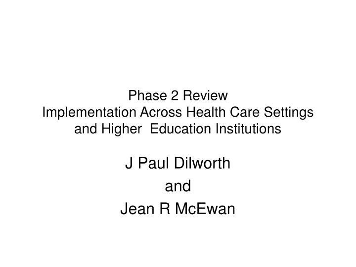 phase 2 review implementation across health care settings and higher education institutions