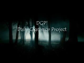 DGP! Daily Grammar Project