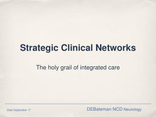 Strategic Clinical Networks The holy grail of integrated care