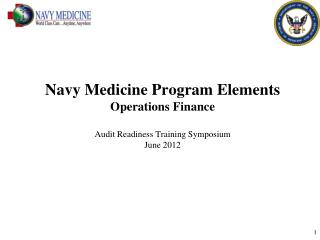 Navy Medicine Program Elements Operations Finance Audit Readiness Training Symposium June 2012