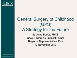 General Surgery of Childhood (GPS) A Strategy for the Future