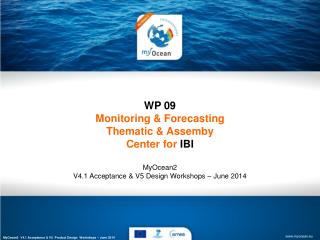 WP 09 Monitoring &amp; Forecasting Thematic &amp; Assemby Center for IBI MyOcean2