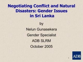 Negotiating Conflict and Natural Disasters: Gender Issues in Sri Lanka