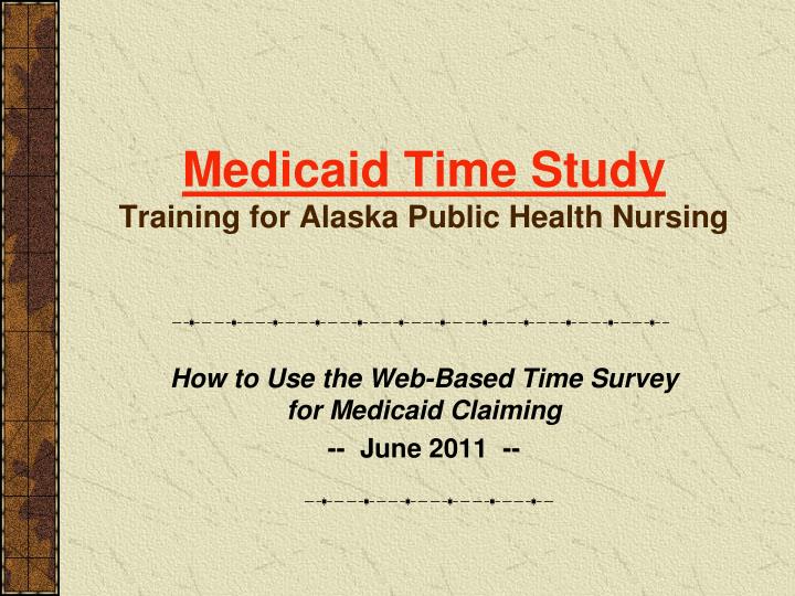 medicaid time study training for alaska public health nursing