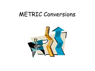 METRIC Conversions