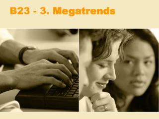 b23 3 megatrends