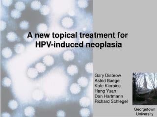 A new topical treatment for HPV-induced neoplasia