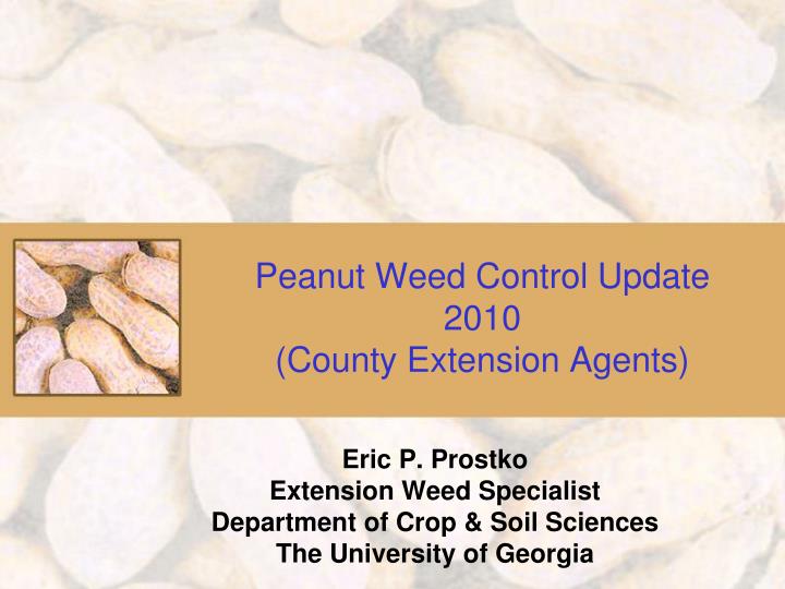 peanut weed control update 2010 county extension agents