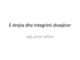 e drejta dhe integrimi shoq ror