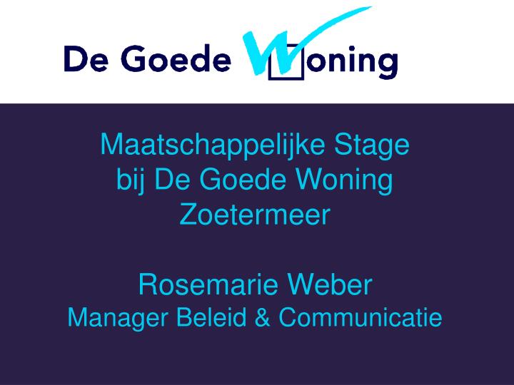 maatschappelijke stage bij de goede woning zoetermeer rosemarie weber manager beleid communicatie