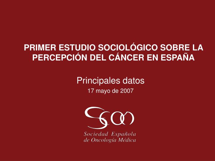 primer estudio sociol gico sobre la percepci n del c ncer en espa a