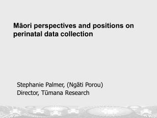 M?ori perspectives and positions on perinatal data collection
