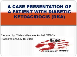 A CASE PRESENTATION OF A PATIENT WITH DIABETIC KETOACIDOCIS (DKA)