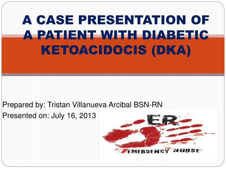 a case presentation of a patient with diabetic ketoacidocis dka