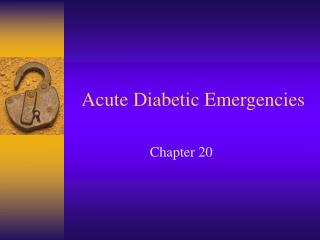 Acute Diabetic Emergencies