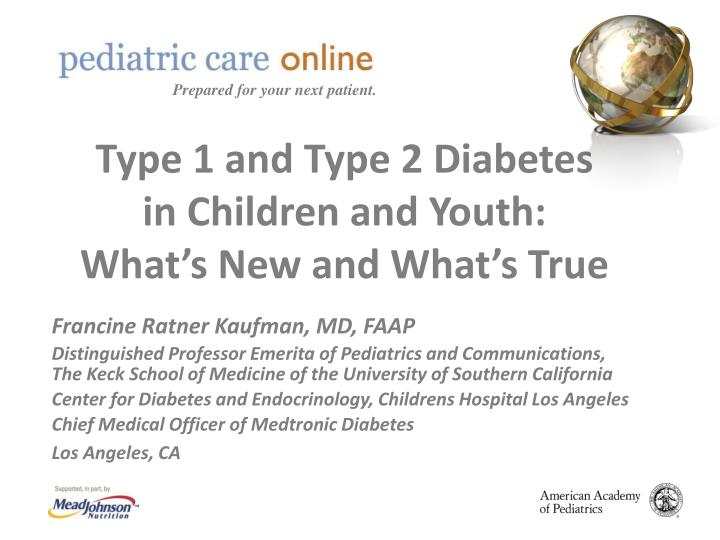 type 1 and type 2 diabetes in children and youth what s new and what s true