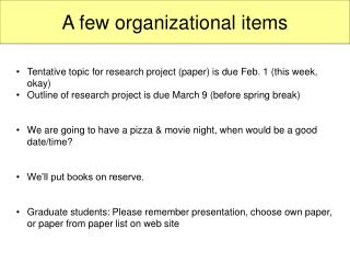 A few organizational items