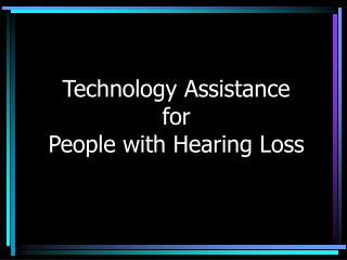 Technology Assistance for People with Hearing Loss