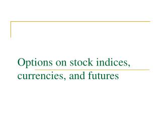 Options on stock indices, currencies, and futures