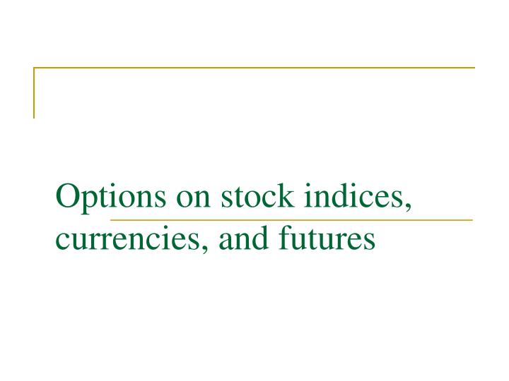 options on stock indices currencies and futures