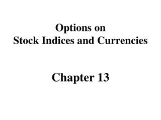 Options on Stock Indices and Currencies Chapter 13