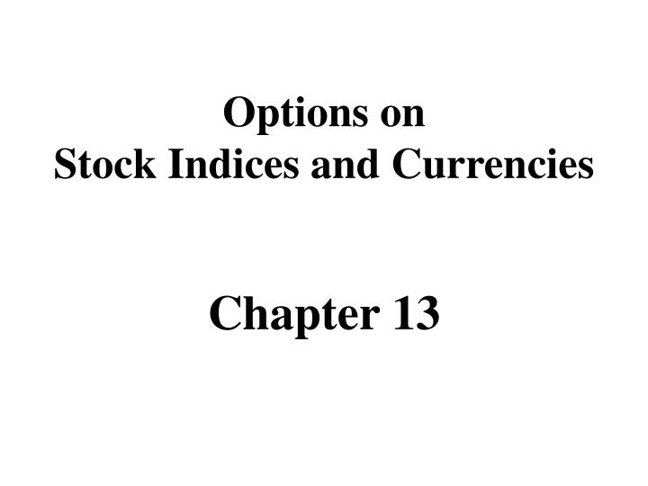 options on stock indices and currencies chapter 13