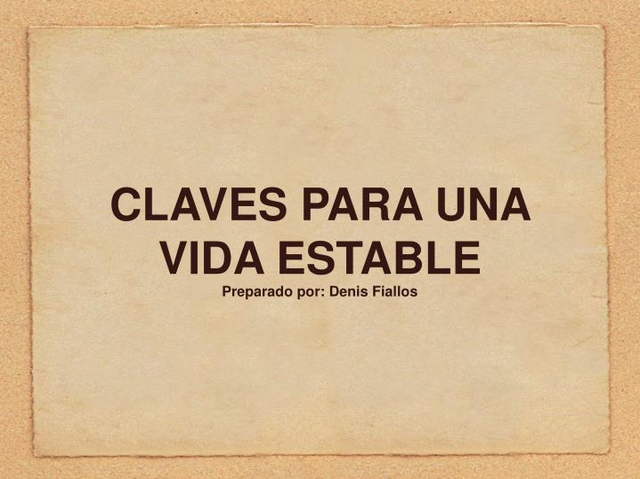 claves para una vida estable preparado por denis fiallos