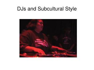 DJs and Subcultural Style