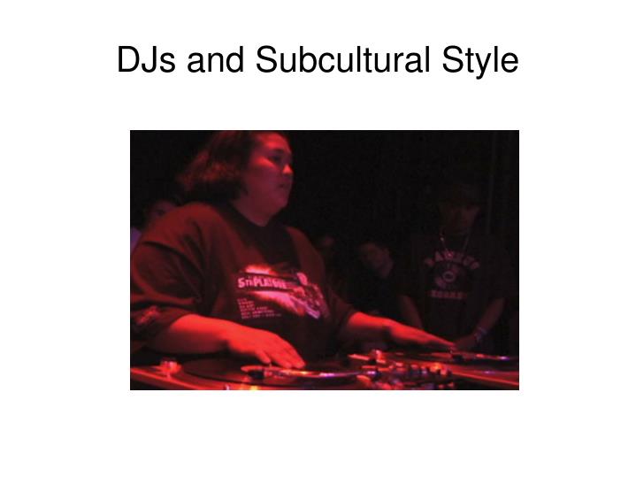 djs and subcultural style