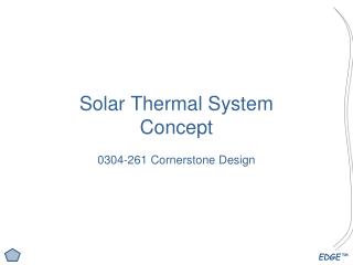 Solar Thermal System Concept 0304-261 Cornerstone Design