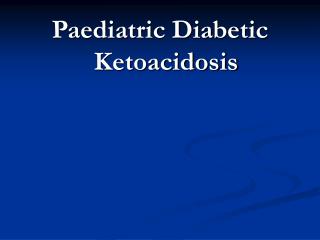 Paediatric Diabetic Ketoacidosis