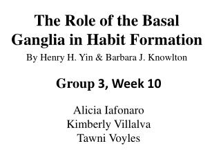 The Role of the Basal Ganglia in Habit Formation By Henry H. Yin &amp; Barbara J. Knowlton