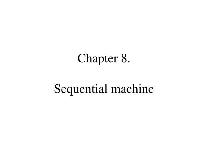 chapter 8 sequential machine