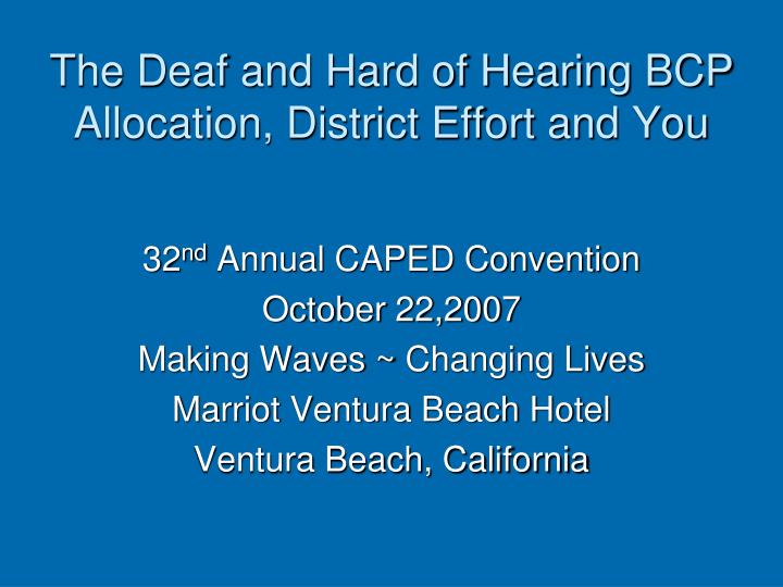 the deaf and hard of hearing bcp allocation district effort and you