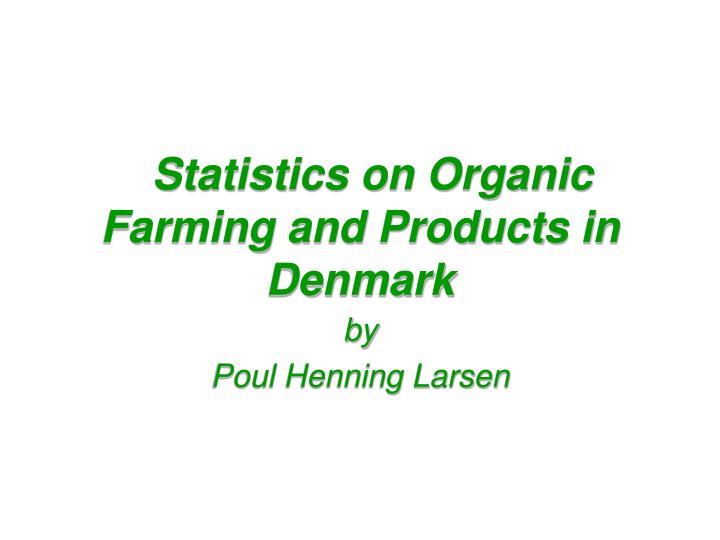 statistics on organic farming and products in denmark