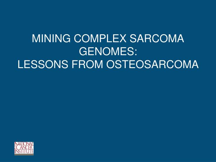 mining complex sarcoma genomes lessons from osteosarcoma