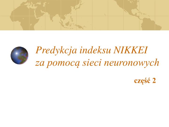 predykcja indeksu nikkei za pomoc sieci neuronowych