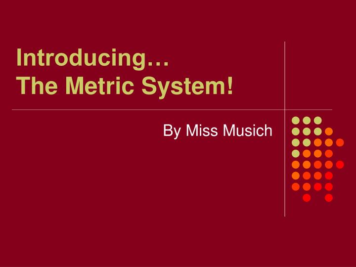 introducing the metric system