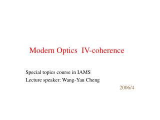 Modern Optics IV-coherence