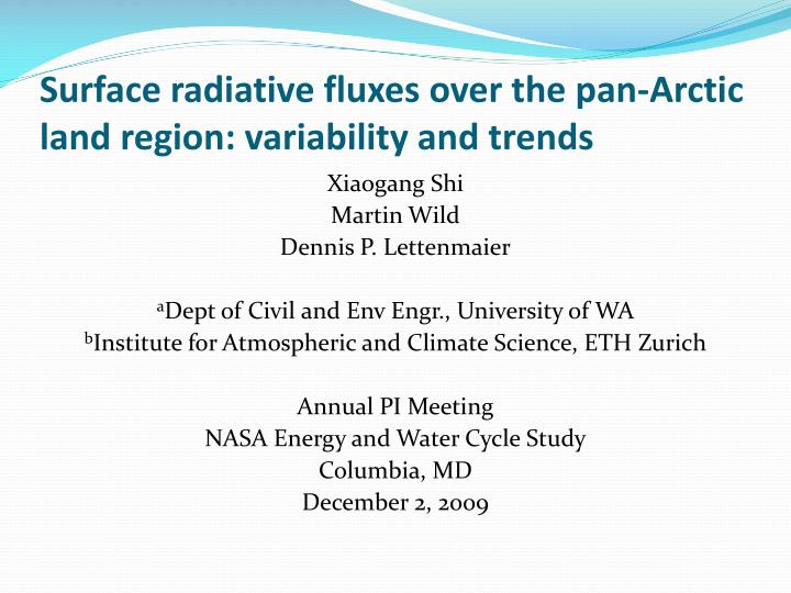 surface radiative fluxes over the pan arctic land region variability and trends