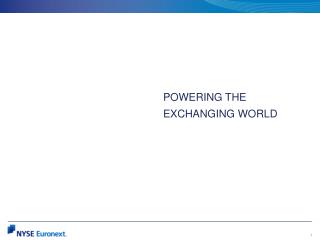 POWERING THE EXCHANGING WORLD
