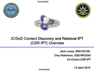 IC/DoD Content Discovery and Retrieval IPT (CDR IPT) Overview