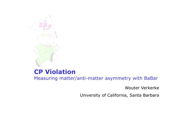 cp violation measuring matter anti matter asymmetry with babar